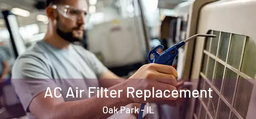 AC Air Filter Replacement Oak Park - IL