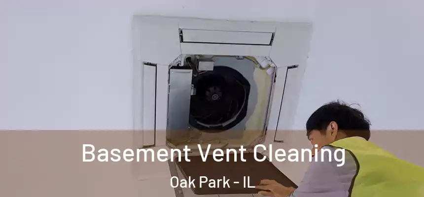 Basement Vent Cleaning Oak Park - IL