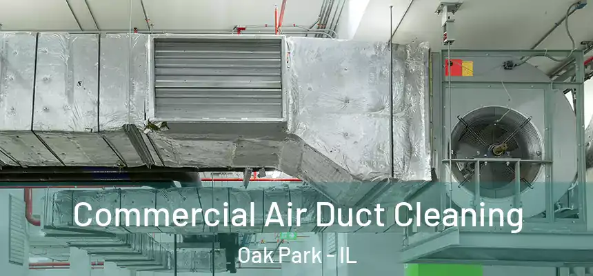  Commercial Air Duct Cleaning Oak Park - IL