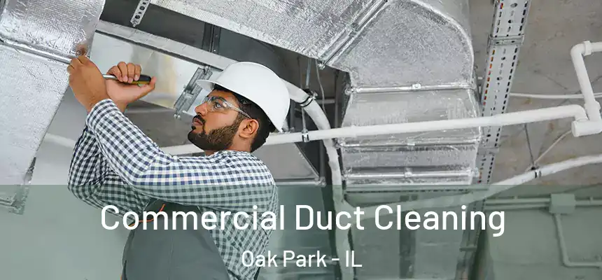 Commercial Duct Cleaning Oak Park - IL