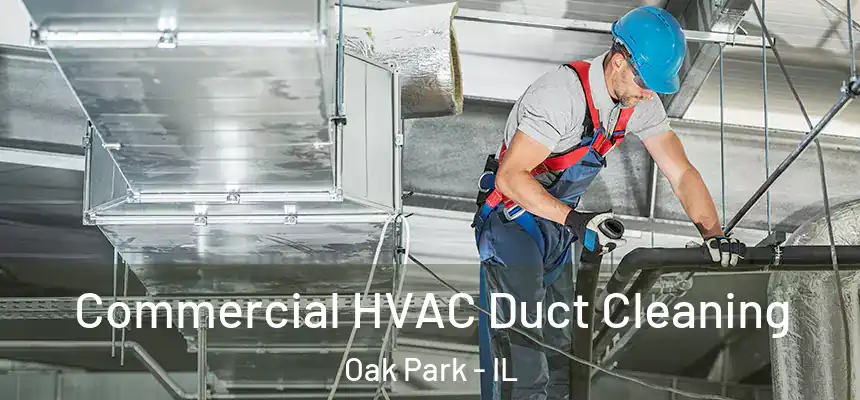 Commercial HVAC Duct Cleaning Oak Park - IL