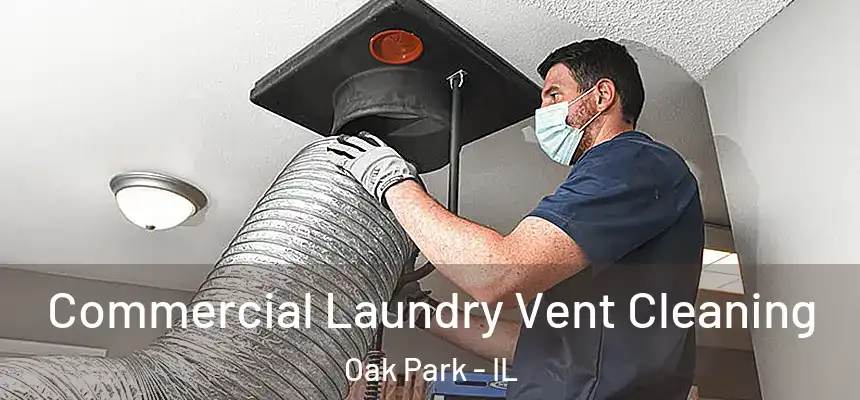Commercial Laundry Vent Cleaning Oak Park - IL