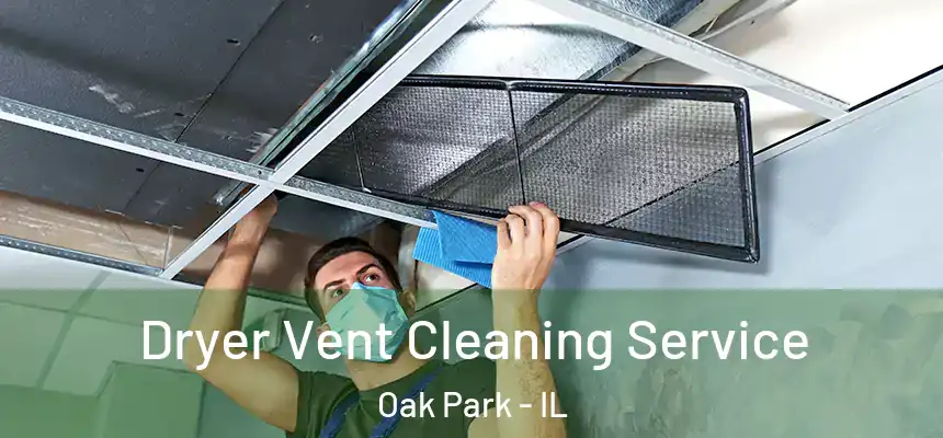 Dryer Vent Cleaning Service Oak Park - IL