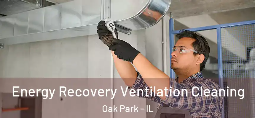  Energy Recovery Ventilation Cleaning Oak Park - IL