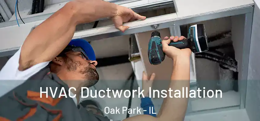  HVAC Ductwork Installation Oak Park - IL