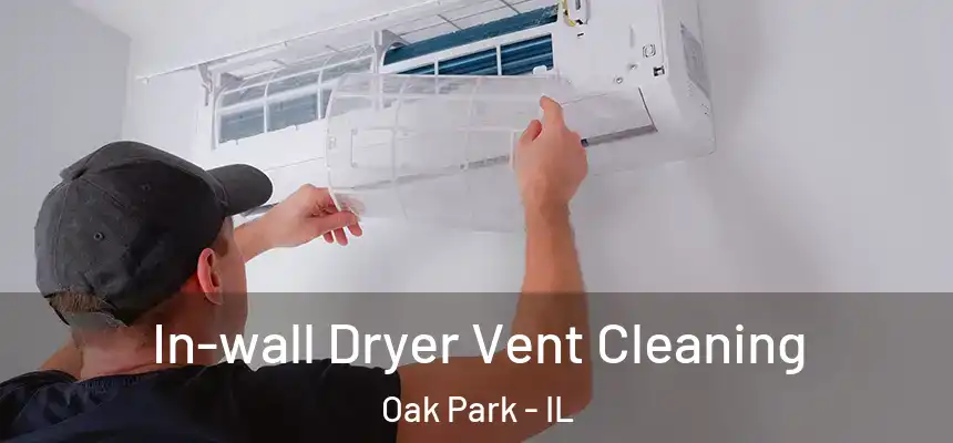 In-wall Dryer Vent Cleaning Oak Park - IL