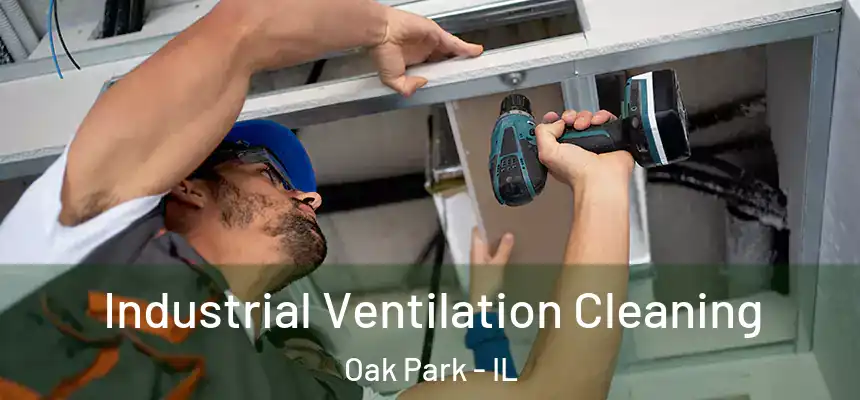 Industrial Ventilation Cleaning Oak Park - IL
