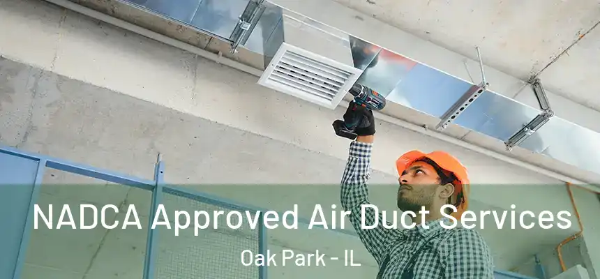 NADCA Approved Air Duct Services Oak Park - IL