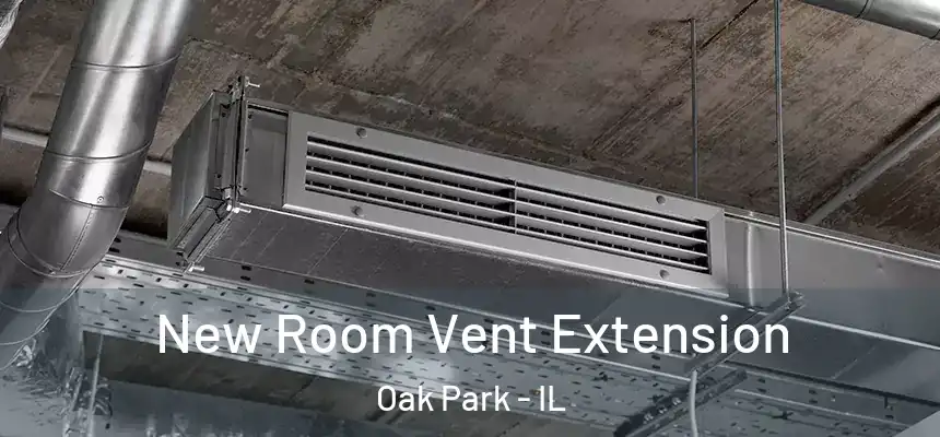 New Room Vent Extension Oak Park - IL