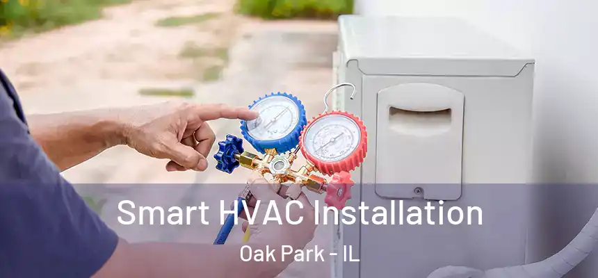  Smart HVAC Installation Oak Park - IL