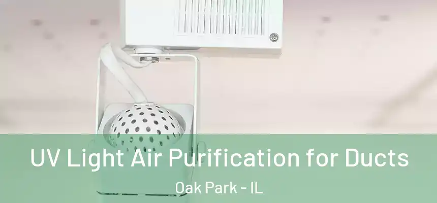  UV Light Air Purification for Ducts Oak Park - IL