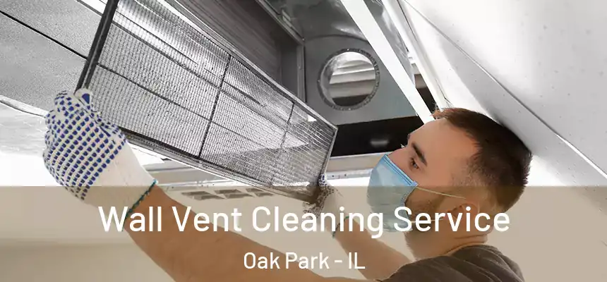 Wall Vent Cleaning Service Oak Park - IL