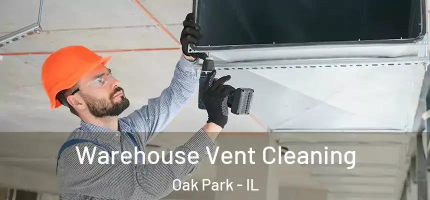  Warehouse Vent Cleaning Oak Park - IL